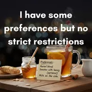 7. Do you have any dietary restrictions or preferences?
