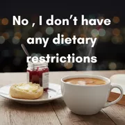 7. Do you have any dietary restrictions or preferences?
